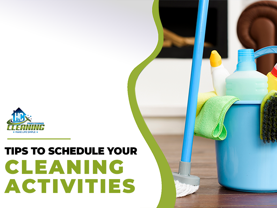 Tips‌ ‌to‌ ‌Schedule‌ ‌Your‌ ‌Cleaning‌ ‌Activities‌ ‌ - H&C Professional Cleaning