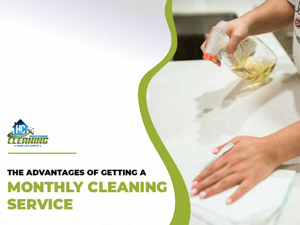 The-Advantages-of-Getting-a-Monthly-Cleaning-Service