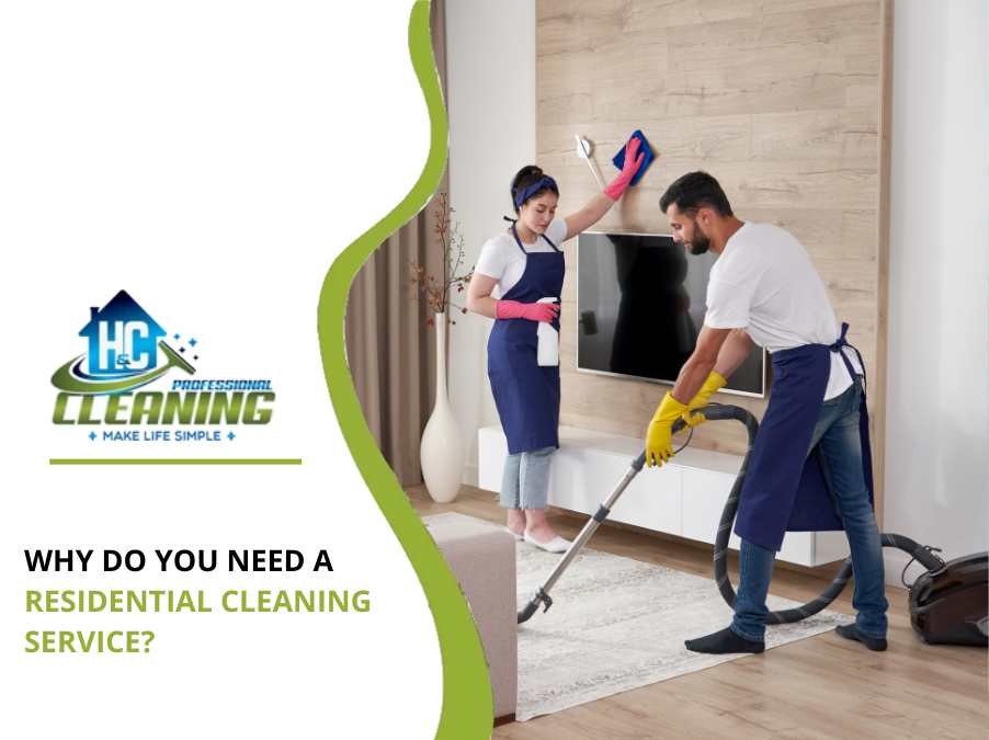 Why Do You Need a Residential Cleaning Service?